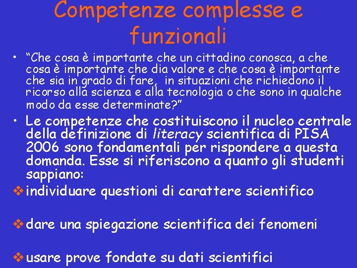 Competenze complesse e funzionali • “Che cosa è importante che un cittadino conosca, a