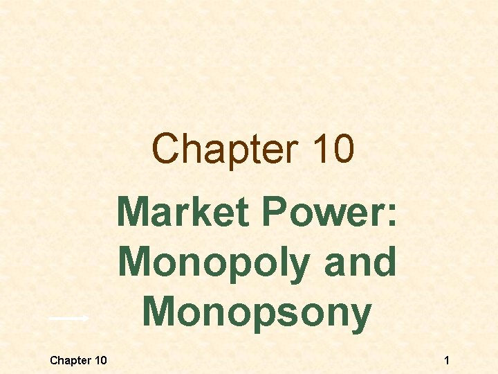 Chapter 10 Market Power: Monopoly and Monopsony Chapter 10 1 