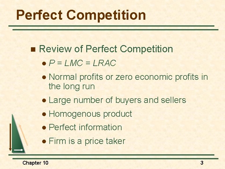 Perfect Competition n Review of Perfect Competition l P = LMC = LRAC l