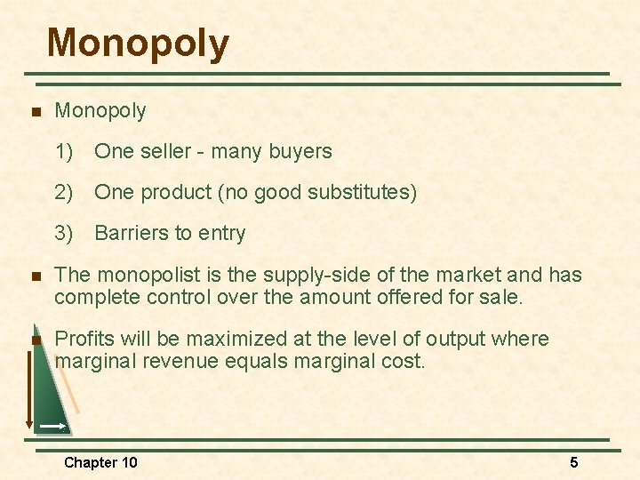 Monopoly n Monopoly 1) One seller - many buyers 2) One product (no good