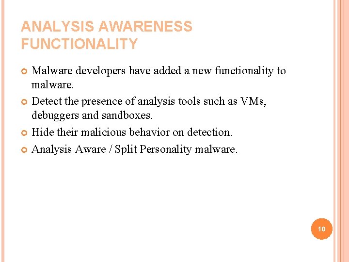 ANALYSIS AWARENESS FUNCTIONALITY Malware developers have added a new functionality to malware. Detect the