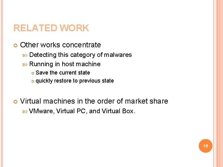 RELATED WORK Other works concentrate Detecting this category of malwares Running in host machine