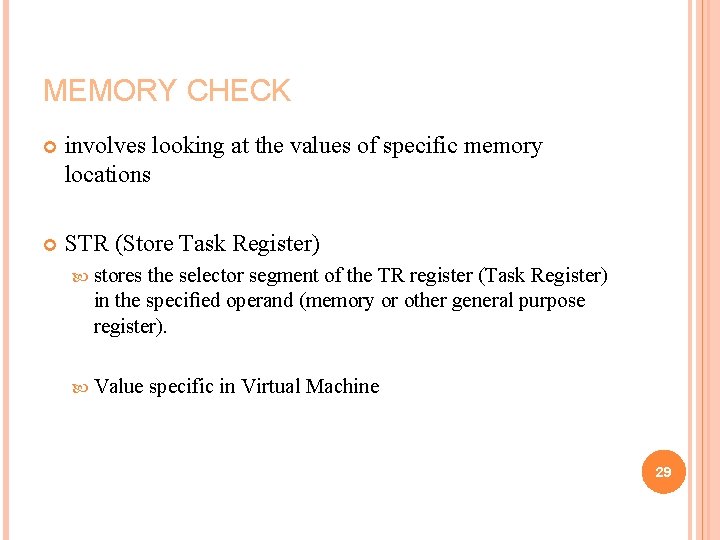 MEMORY CHECK involves looking at the values of specific memory locations STR (Store Task