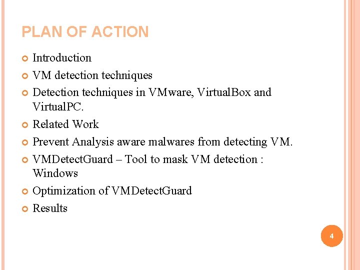 PLAN OF ACTION Introduction VM detection techniques Detection techniques in VMware, Virtual. Box and