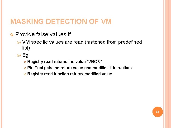 MASKING DETECTION OF VM Provide false values if VM specific values are read (matched