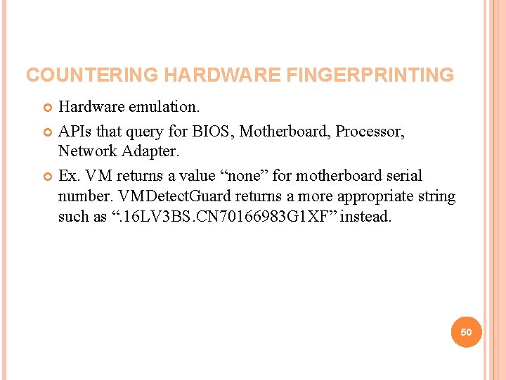 COUNTERING HARDWARE FINGERPRINTING Hardware emulation. APIs that query for BIOS, Motherboard, Processor, Network Adapter.