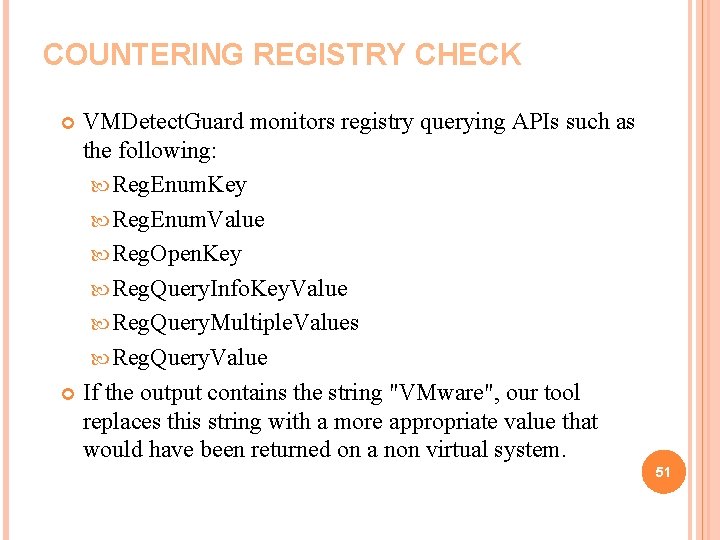 COUNTERING REGISTRY CHECK VMDetect. Guard monitors registry querying APIs such as the following: Reg.