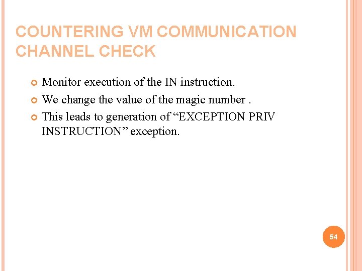 COUNTERING VM COMMUNICATION CHANNEL CHECK Monitor execution of the IN instruction. We change the