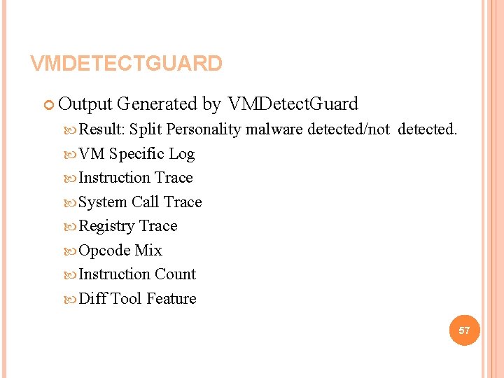 VMDETECTGUARD Output Generated by VMDetect. Guard Result: Split Personality malware detected/not detected. VM Specific