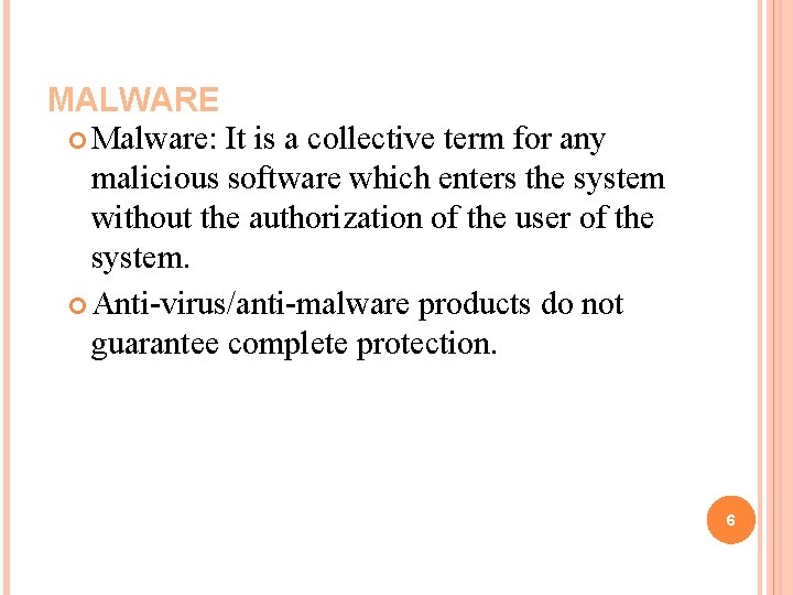 MALWARE Malware: It is a collective term for any malicious software which enters the