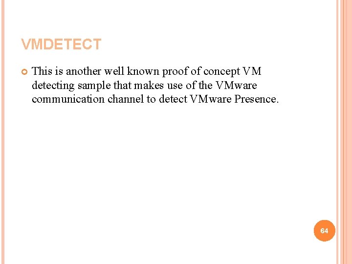 VMDETECT This is another well known proof of concept VM detecting sample that makes