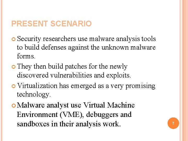 PRESENT SCENARIO Security researchers use malware analysis tools to build defenses against the unknown