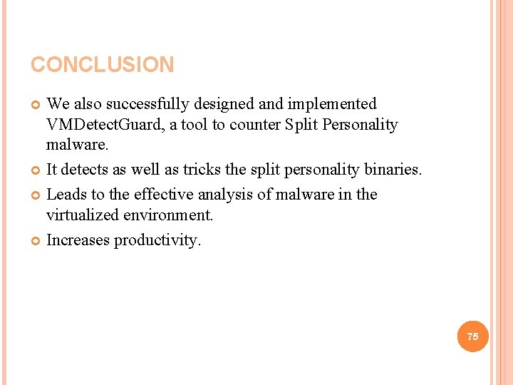 CONCLUSION We also successfully designed and implemented VMDetect. Guard, a tool to counter Split