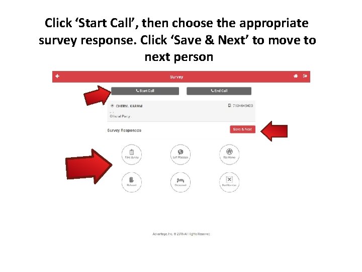 Click ‘Start Call’, then choose the appropriate survey response. Click ‘Save & Next’ to