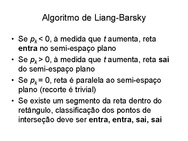 Algoritmo de Liang-Barsky • Se pk < 0, à medida que t aumenta, reta