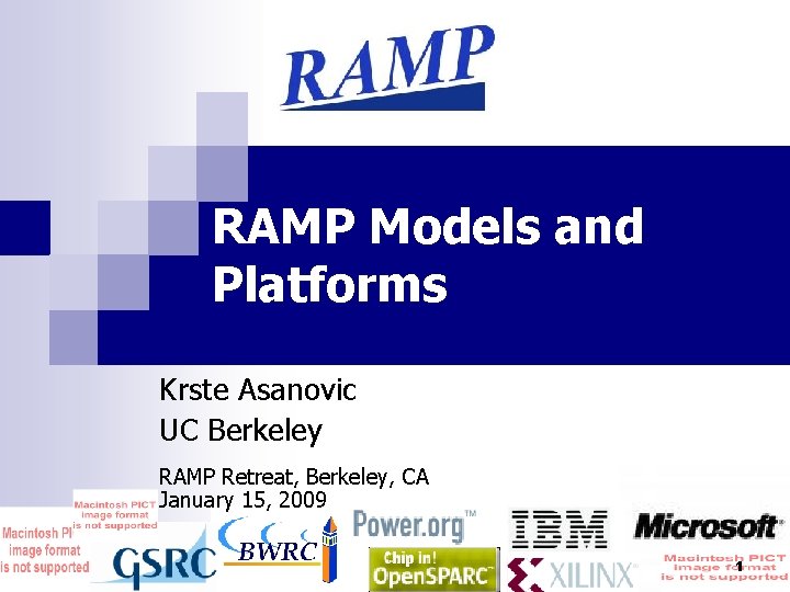 RAMP Models and Platforms Krste Asanovic UC Berkeley RAMP Retreat, Berkeley, CA January 15,