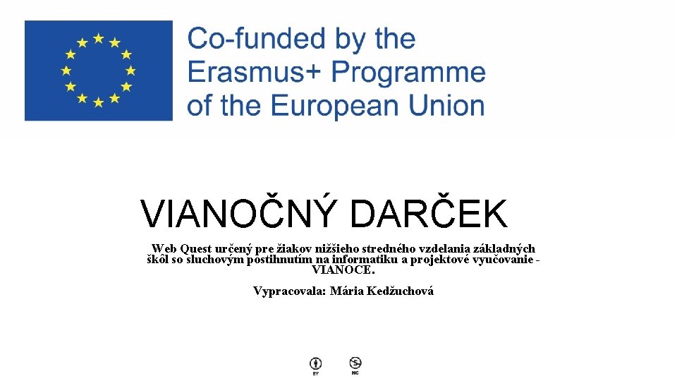 VIANOČNÝ DARČEK Web Quest určený pre žiakov nižšieho stredného vzdelania základných škôl so sluchovým