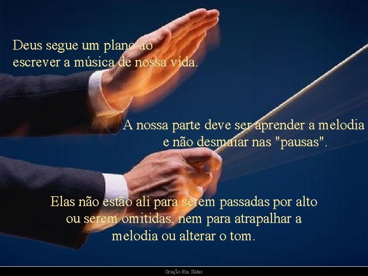 Deus segue um plano ao escrever a música de nossa vida. A nossa parte Deus segue um plano ao escrever a música de nossa vida. A nossa parte