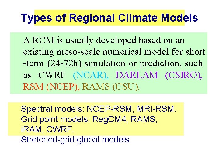 Types of Regional Climate Models A RCM is usually developed based on an existing