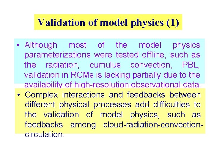 Validation of model physics (1) • Although most of the model physics parameterizations were