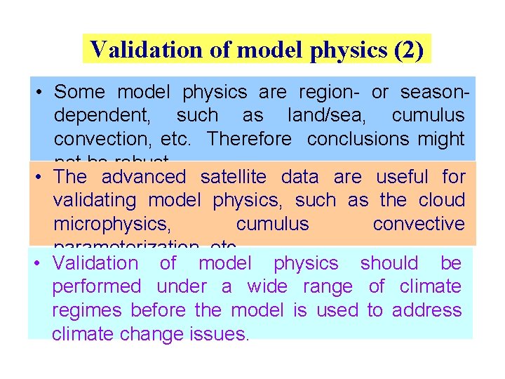 Validation of model physics (2) • Some model physics are region- or seasondependent, such