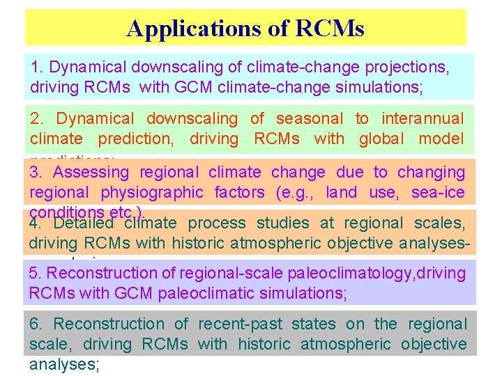 Applications of RCMs 1. Dynamical downscaling of climate-change projections, driving RCMs with GCM climate-change