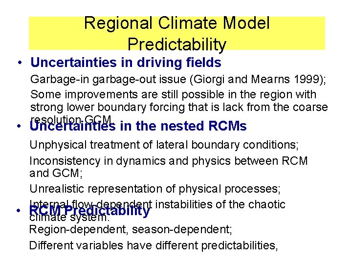 Regional Climate Model Predictability • Uncertainties in driving fields Garbage-in garbage-out issue (Giorgi and