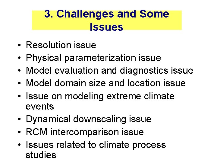 3. Challenges and Some Issues • • • Resolution issue Physical parameterization issue Model
