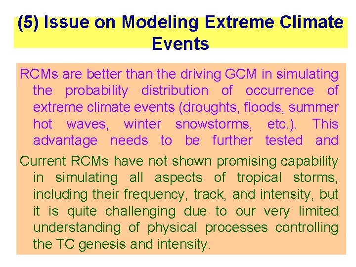 (5) Issue on Modeling Extreme Climate Events RCMs are better than the driving GCM