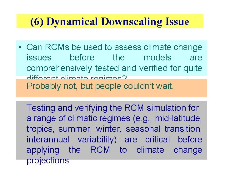 (6) Dynamical Downscaling Issue • Can RCMs be used to assess climate change issues