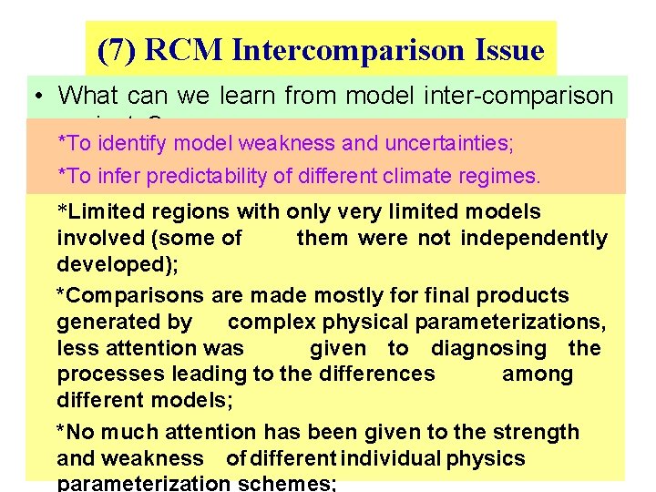 (7) RCM Intercomparison Issue • What can we learn from model inter-comparison projects? *To