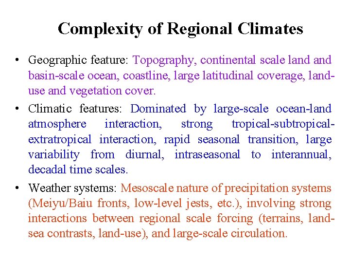 Complexity of Regional Climates • Geographic feature: Topography, continental scale land basin-scale ocean, coastline,
