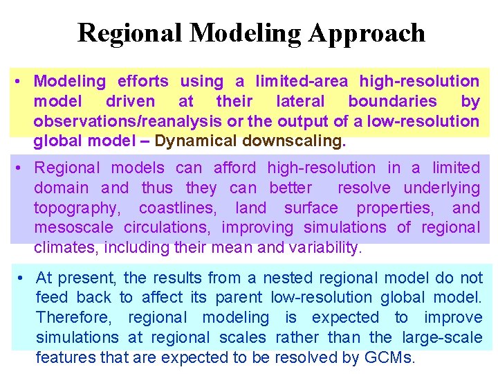 Regional Modeling Approach • Modeling efforts using a limited-area high-resolution model driven at their