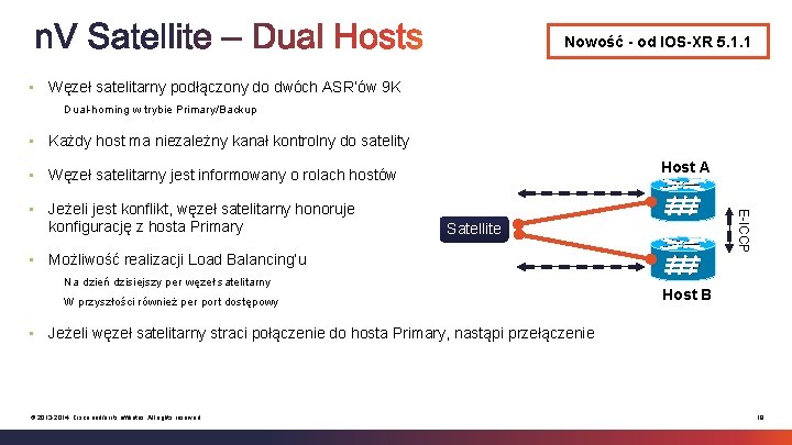 Nowość - od IOS-XR 5. 1. 1 • Węzeł satelitarny podłączony do dwóch ASR’ów Nowość - od IOS-XR 5. 1. 1 • Węzeł satelitarny podłączony do dwóch ASR’ów