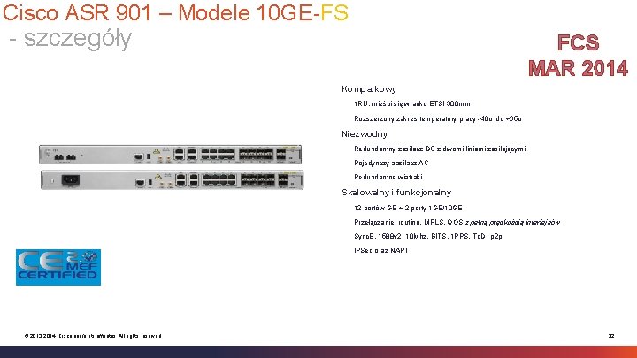 Cisco ASR 901 – Modele 10 GE-FS - szczegóły FCS MAR 2014 Kompatkowy § Cisco ASR 901 – Modele 10 GE-FS - szczegóły FCS MAR 2014 Kompatkowy §