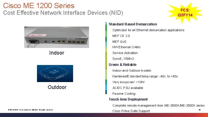 Cisco ME 1200 Series Cost Effective Network Interface Devices (NID) FCS: Q 3 FY Cisco ME 1200 Series Cost Effective Network Interface Devices (NID) FCS: Q 3 FY