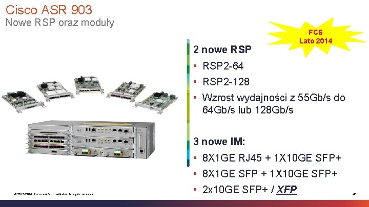 Cisco ASR 903 Nowe RSP oraz moduły 2 nowe RSP FCS Lato 2014 • Cisco ASR 903 Nowe RSP oraz moduły 2 nowe RSP FCS Lato 2014 •