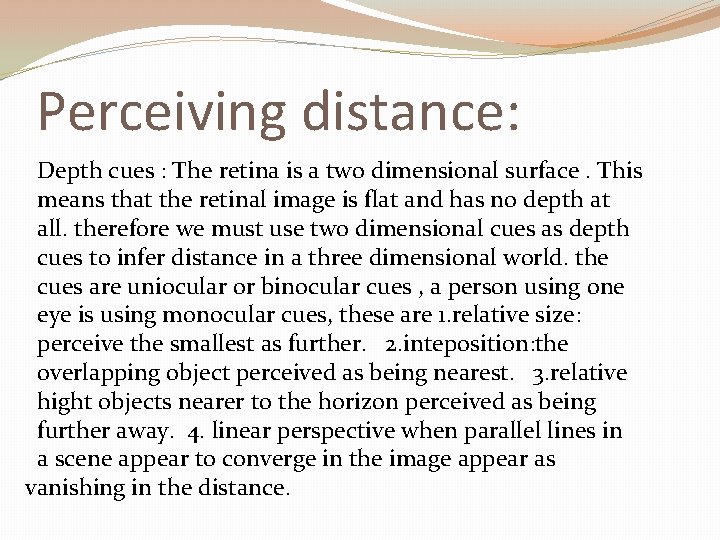 Perceiving distance: Depth cues : The retina is a two dimensional surface. This means Perceiving distance: Depth cues : The retina is a two dimensional surface. This means