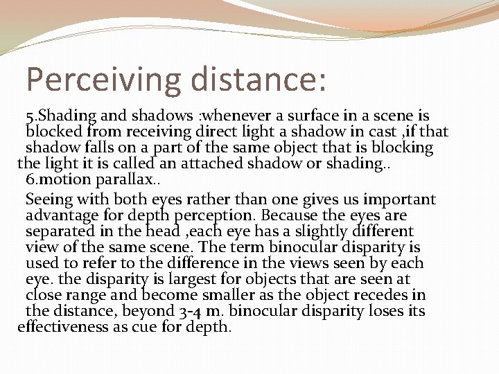 Perceiving distance: 5. Shading and shadows : whenever a surface in a scene is Perceiving distance: 5. Shading and shadows : whenever a surface in a scene is