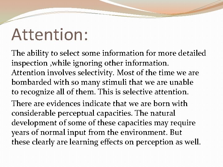 Attention: The ability to select some information for more detailed inspection , while ignoring Attention: The ability to select some information for more detailed inspection , while ignoring