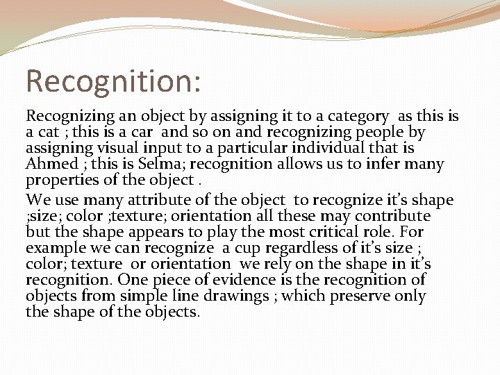 Recognition: Recognizing an object by assigning it to a category as this is a Recognition: Recognizing an object by assigning it to a category as this is a