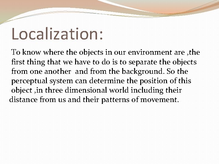 Localization: To know where the objects in our environment are , the first thing Localization: To know where the objects in our environment are , the first thing