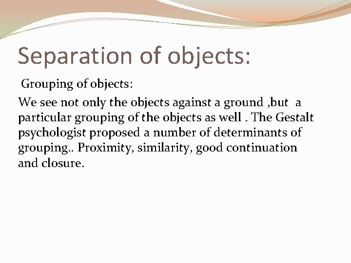 Separation of objects: Grouping of objects: We see not only the objects against a Separation of objects: Grouping of objects: We see not only the objects against a