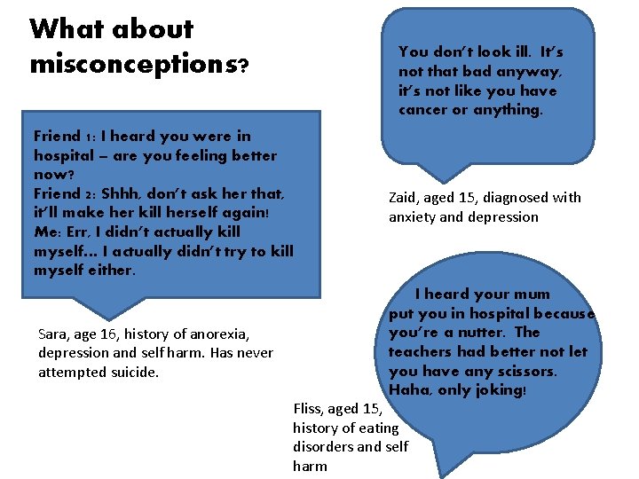 What about misconceptions? You don’t look ill. It’s not that bad anyway, it’s not
