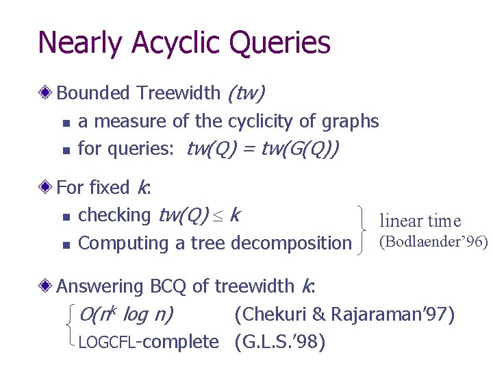 Nearly Acyclic Queries Bounded Treewidth (tw) n a measure of the cyclicity of graphs