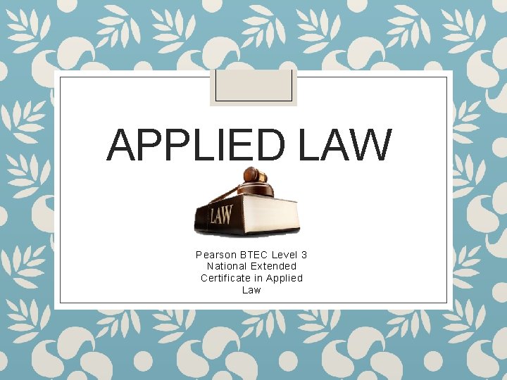 APPLIED LAW Pearson BTEC Level 3 National Extended Certificate in Applied Law 