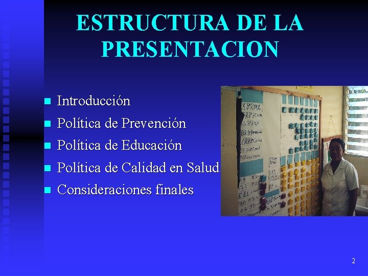 ESTRUCTURA DE LA PRESENTACION n Introducción n Política de Prevención n Política de Educación