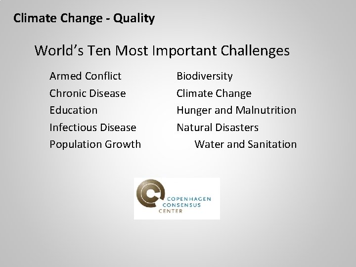 Climate Change - Quality World’s Ten Most Important Challenges Armed Conflict Chronic Disease Education