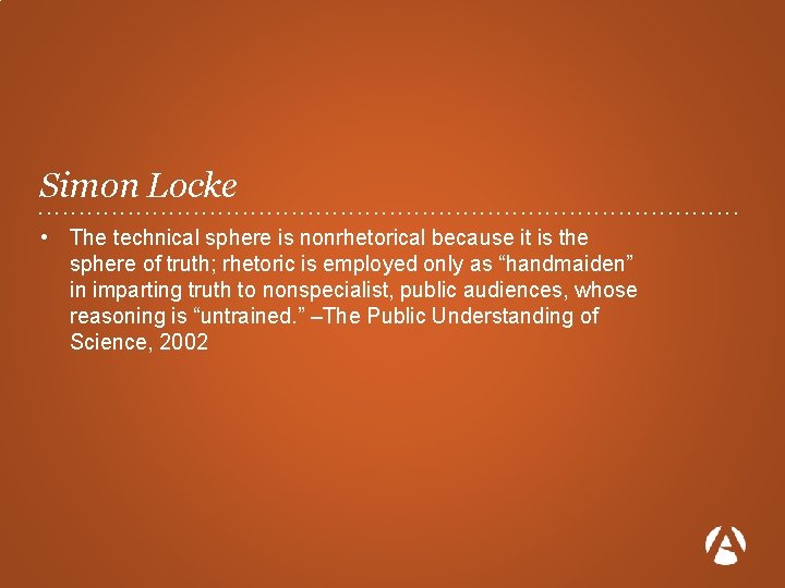 Simon Locke. . . . . . • The technical sphere is nonrhetorical because