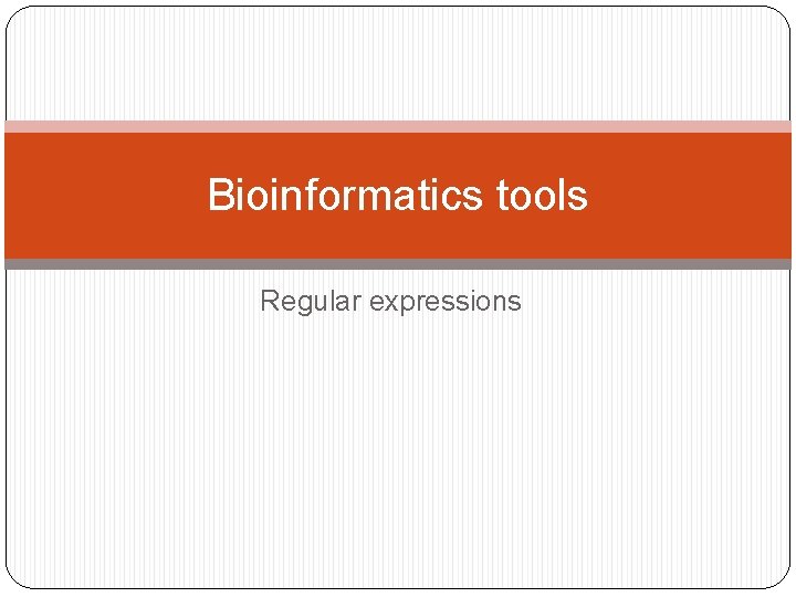 Bioinformatics tools Regular expressions 